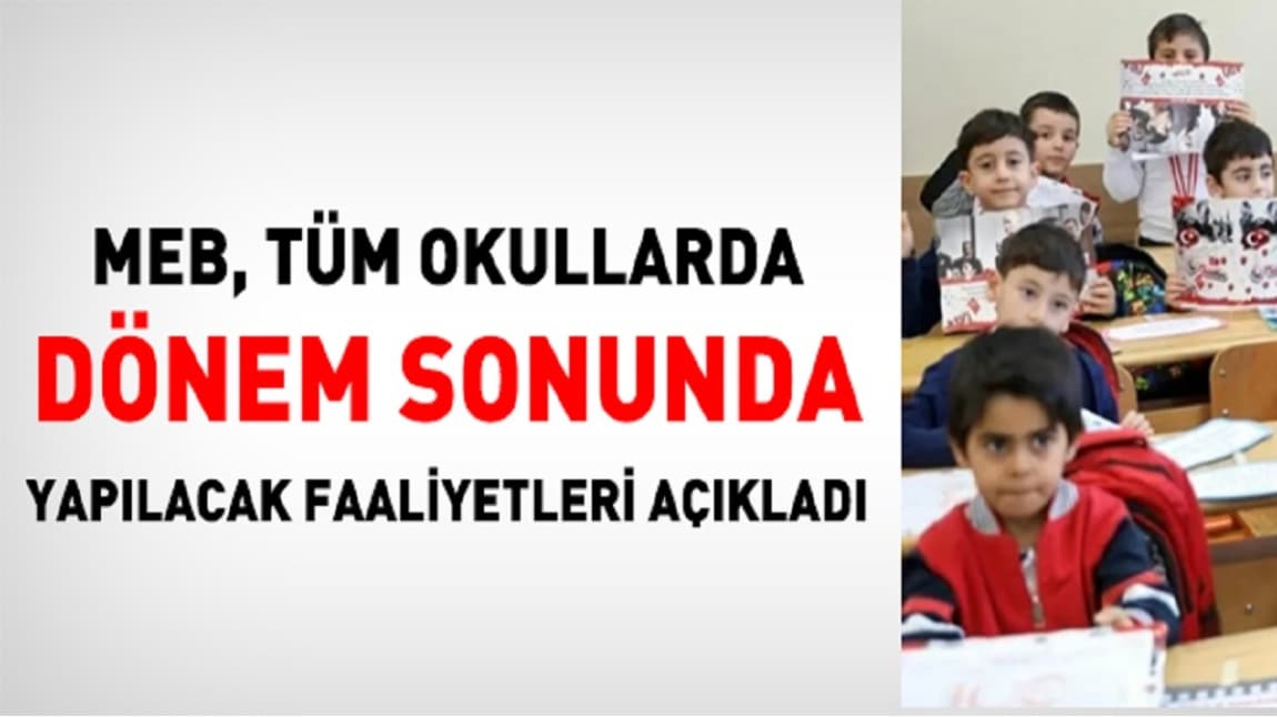 Milli Eğitim Bakanlığı, Tüm Okullarda Dönem Sonunda Yapılacak Faaliyetleri Açıkladı